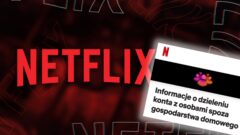 Koniec dzielenia kont na Netflixie w Polsce! Sprawdź swojego maila